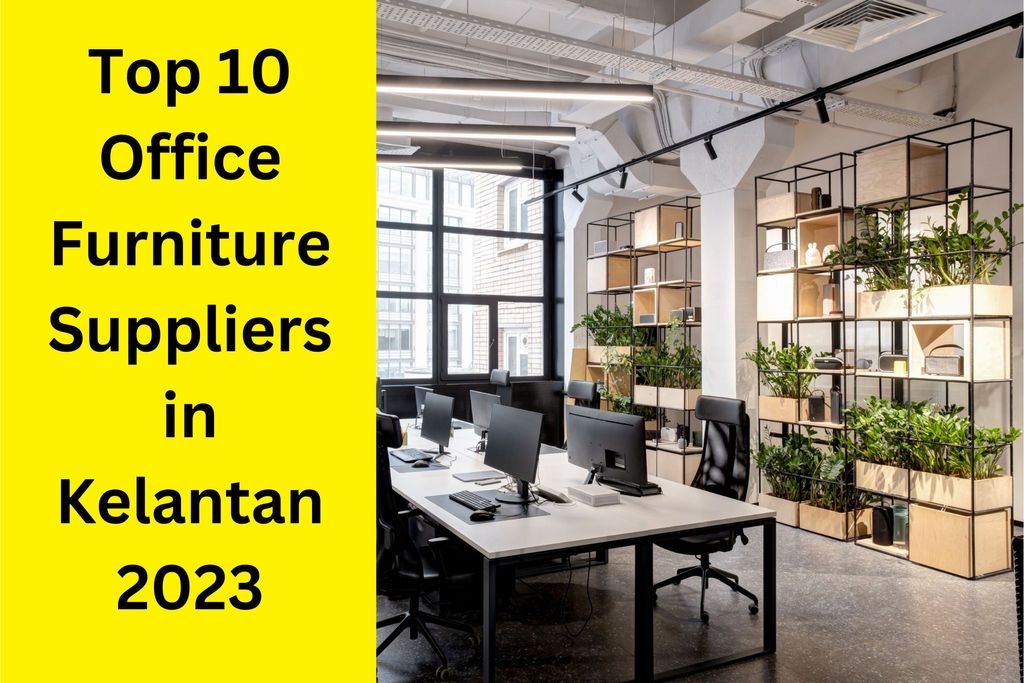Top 10 Office Furniture Suppliers in Kelantan 2023