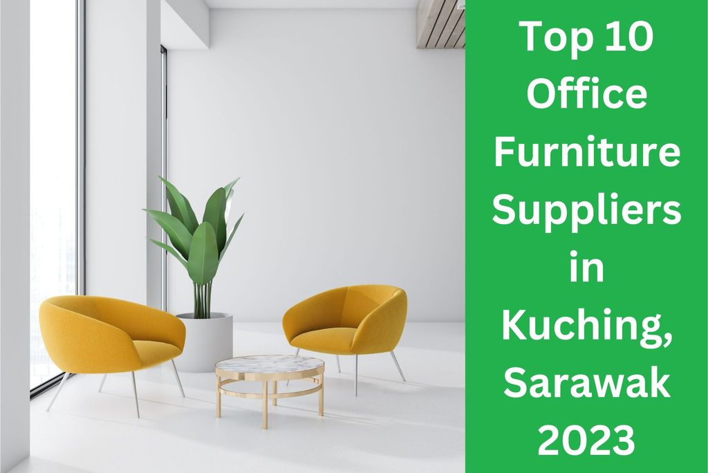 Top 10 Office Furniture Suppliers in Kuching, Sarawak 2023