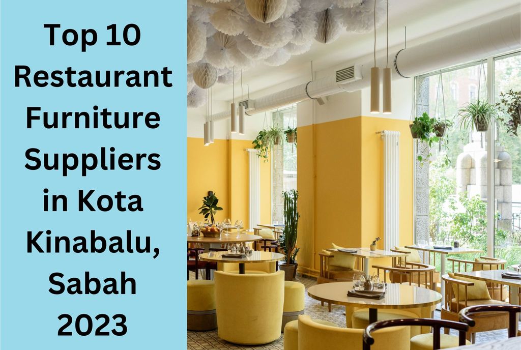 Top 10 Restaurant Furniture Suppliers in Kota Kinabalu, Sabah 2023