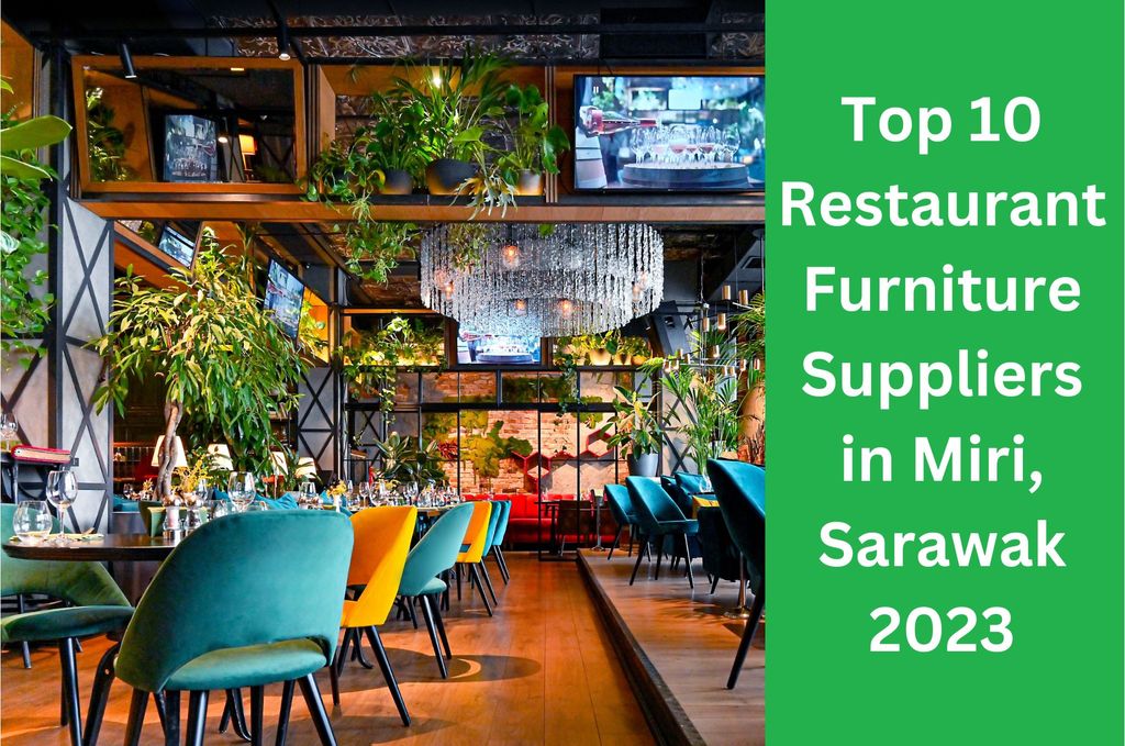 Top 10 Restaurant Furniture Suppliers in Miri, Sarawak 2023