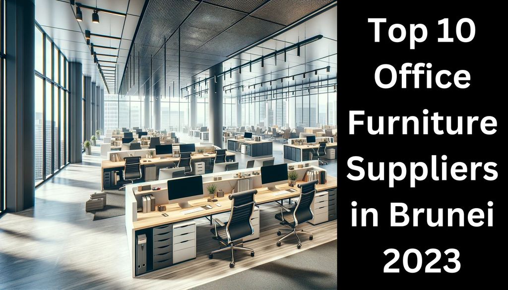 Top 10 Office Furniture Suppliers in Brunei 2023