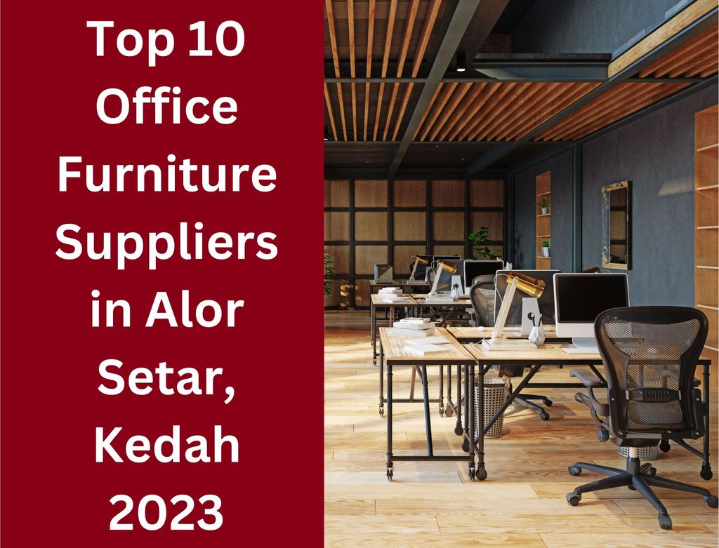 Top 10 Office Furniture Suppliers in Alor Setar, Kedah 2023