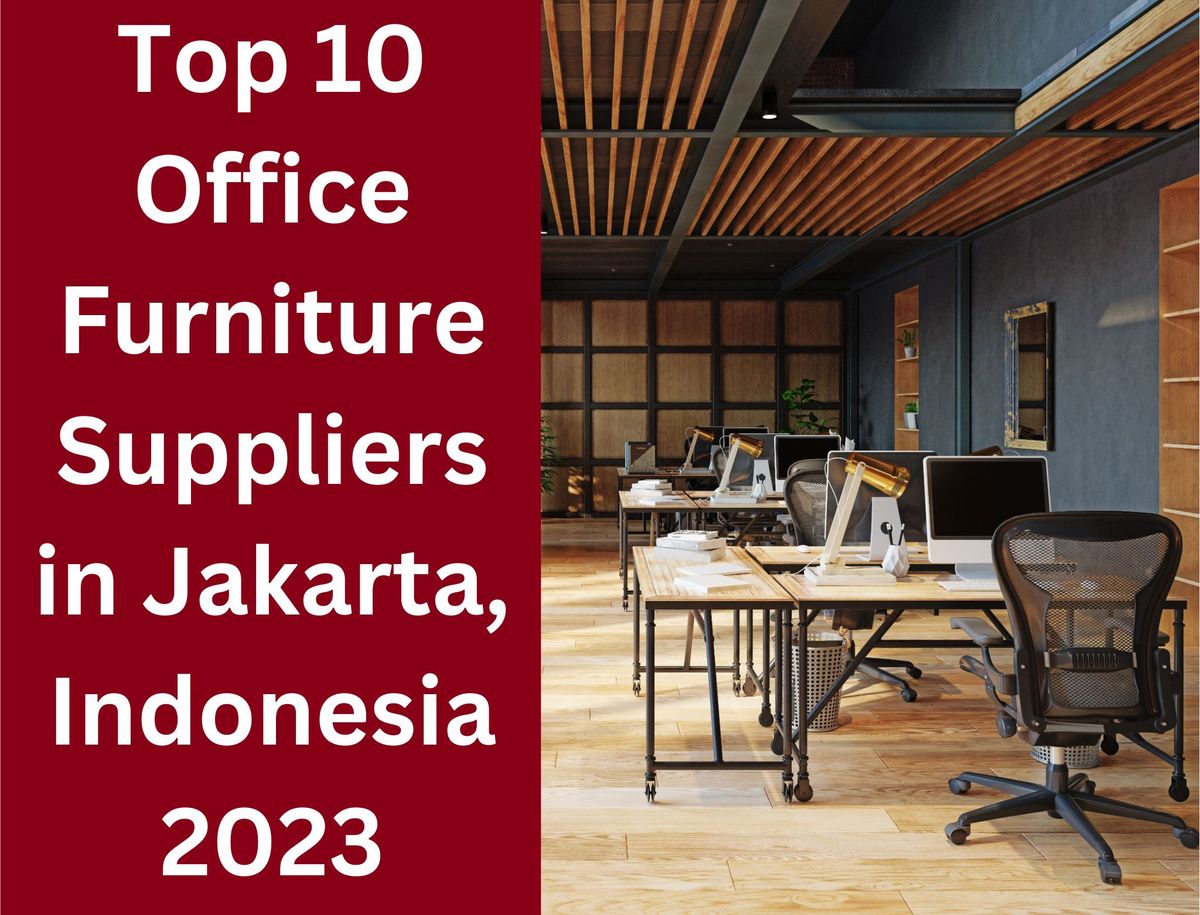 Top 10 Office Furniture Suppliers in Jakarta, Indonesia 2023