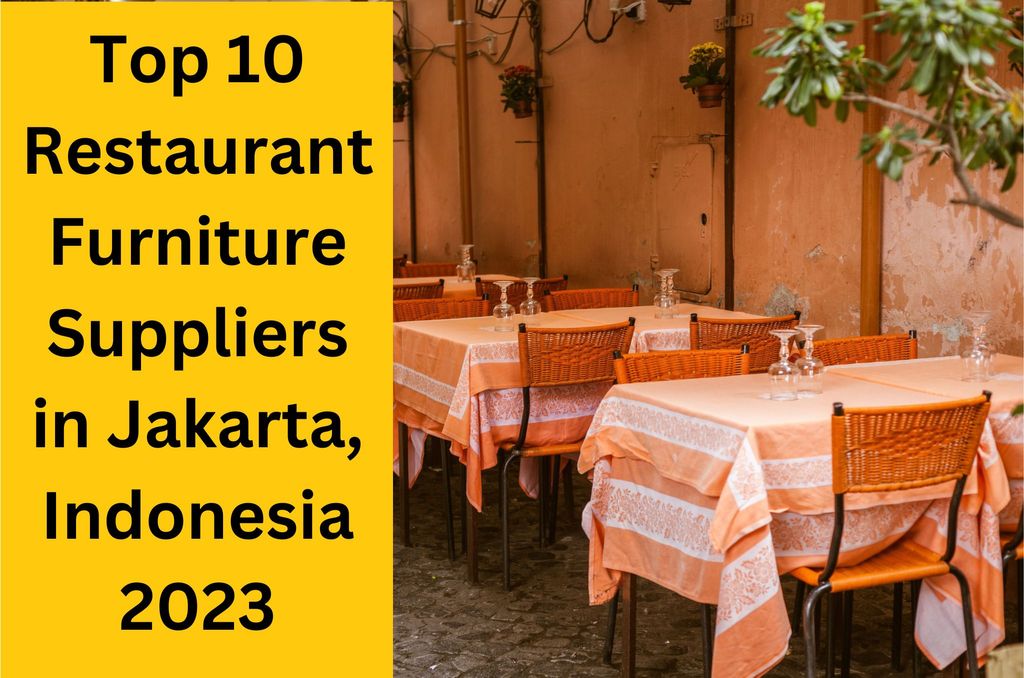 Top 10 Restaurant Furniture Suppliers in Jakarta, Indonesia 2023