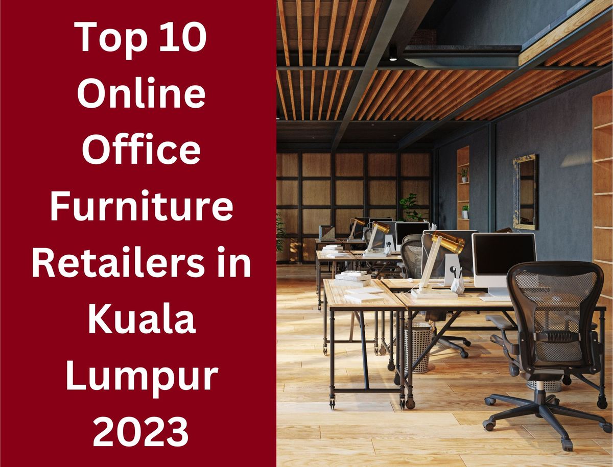 Top 10 Online Office Furniture Retailers in Kuala Lumpur 2023