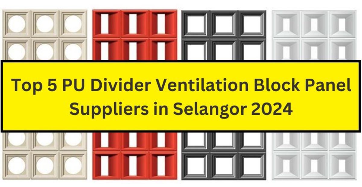 Top 5 PU Dividers Ventilation Block Panel Suppliers in Selangor 2024