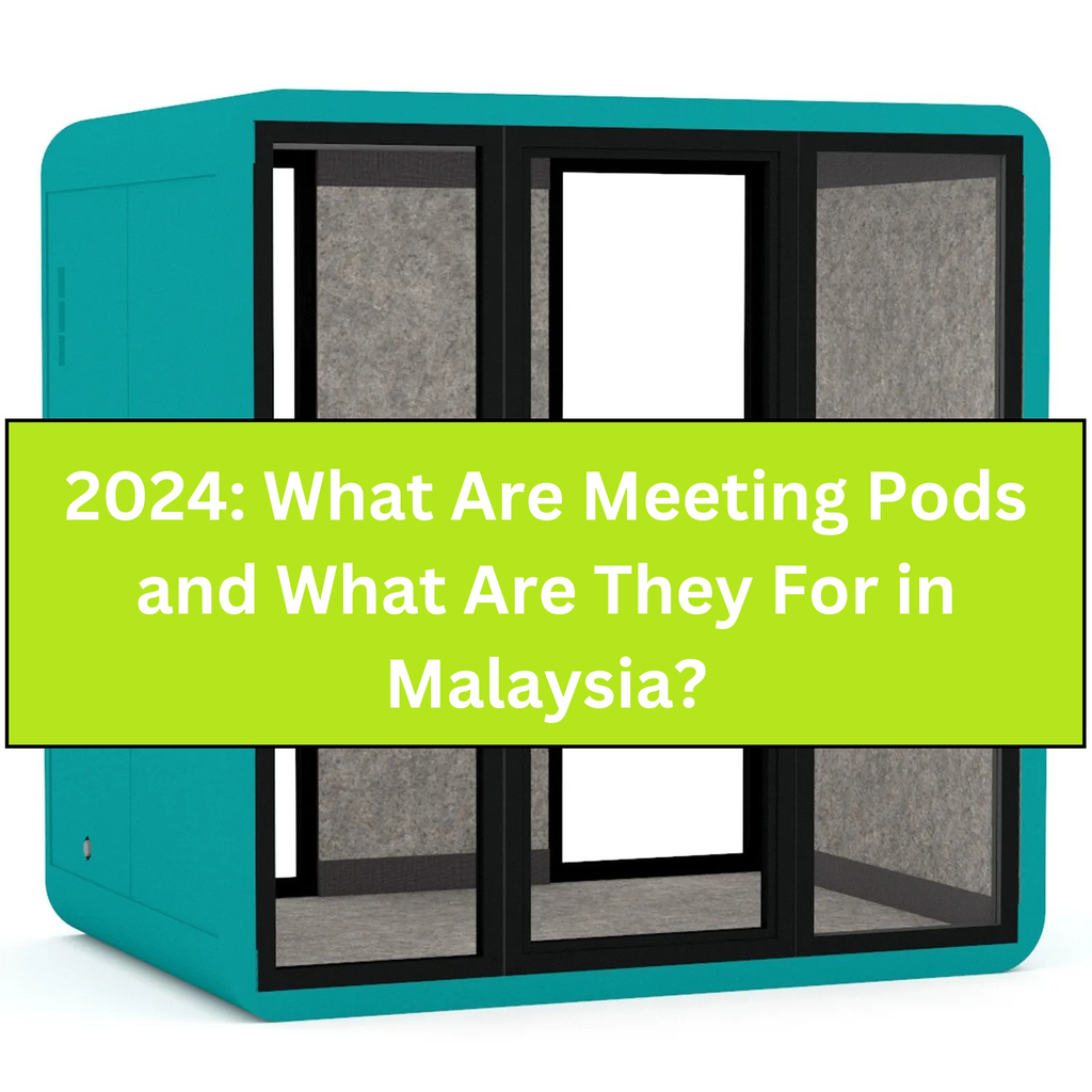 2024: What Are Meeting Pods and What Are They For in Malaysia?
