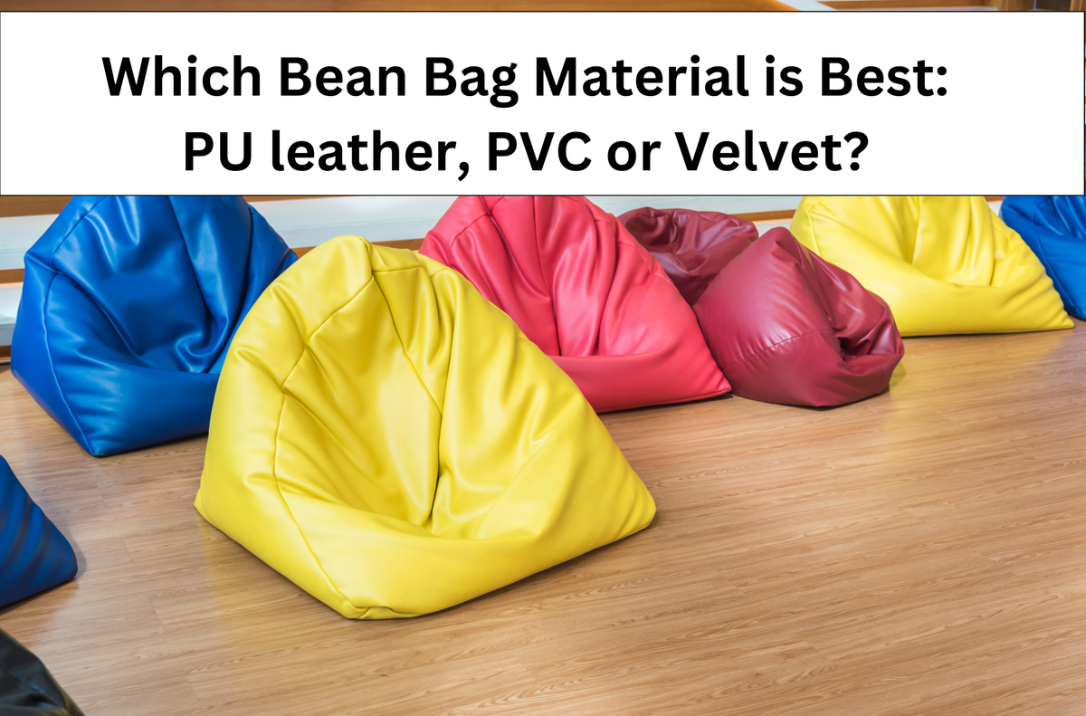 Which Bean Bag Material is Best: PU Leather, PVC, or Velvet in 2024?