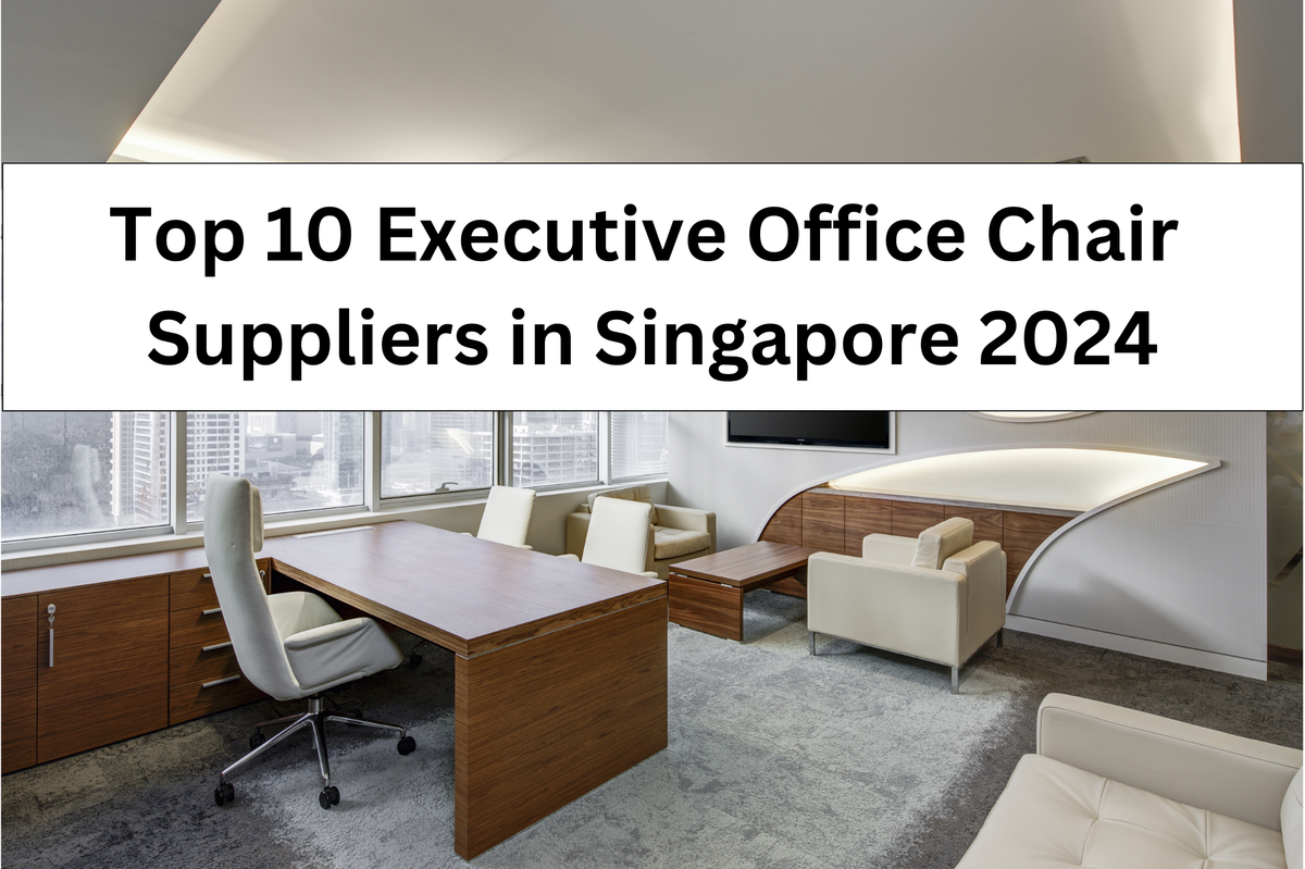 Top 10 Executive Office Chair Suppliers in Singapore 2024