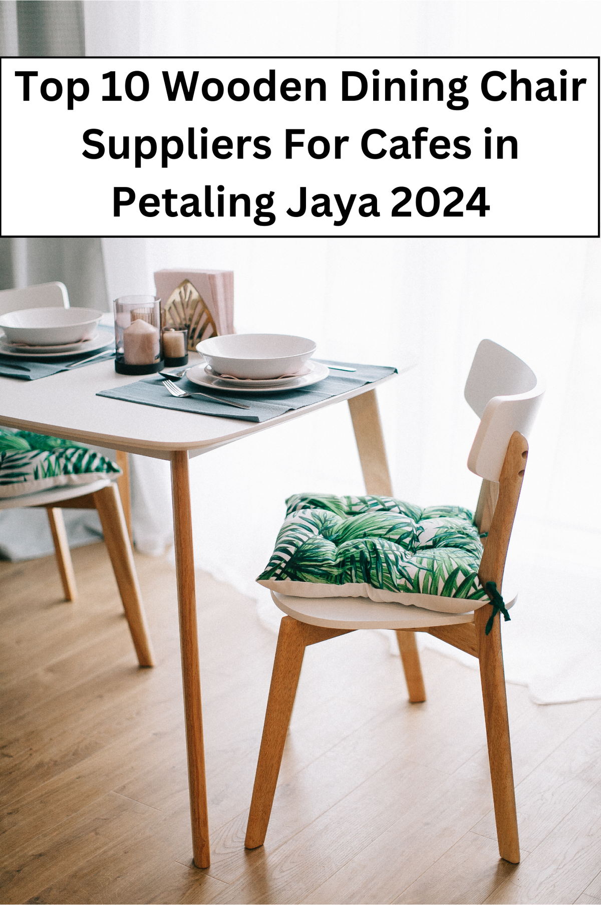 Top 10 Wooden Dining Chair Suppliers For Cafes in Petaling Jaya 2024