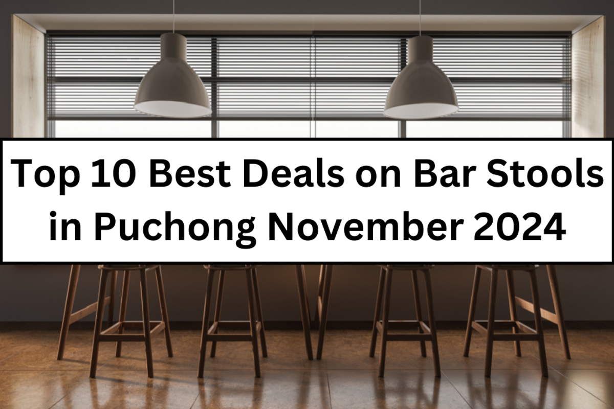 Top 10 Best Deals on Bar Stools in Puchong November 2024