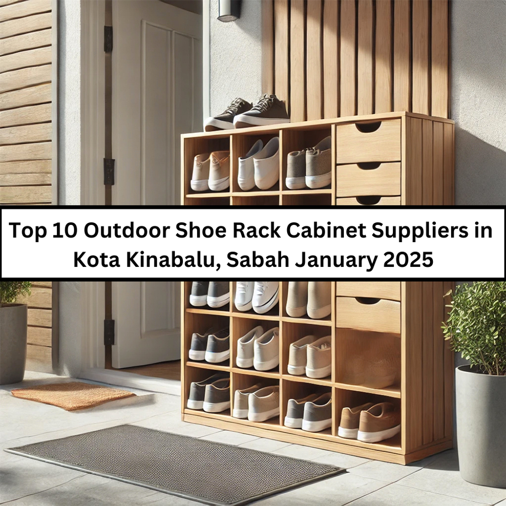 Top 10 Outdoor Shoe Rack Cabinet Suppliers in Kota Kinabalu, Sabah January 2025