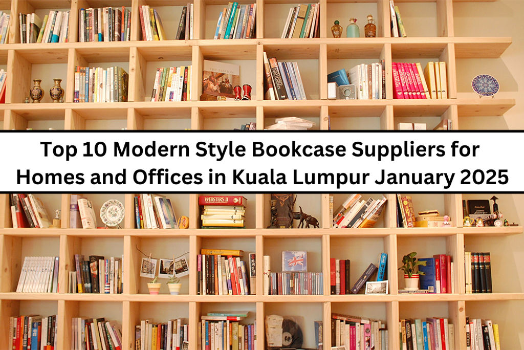 Top 10 Modern Style Bookcase Suppliers for Homes and Offices in Kuala Lumpur January 2025