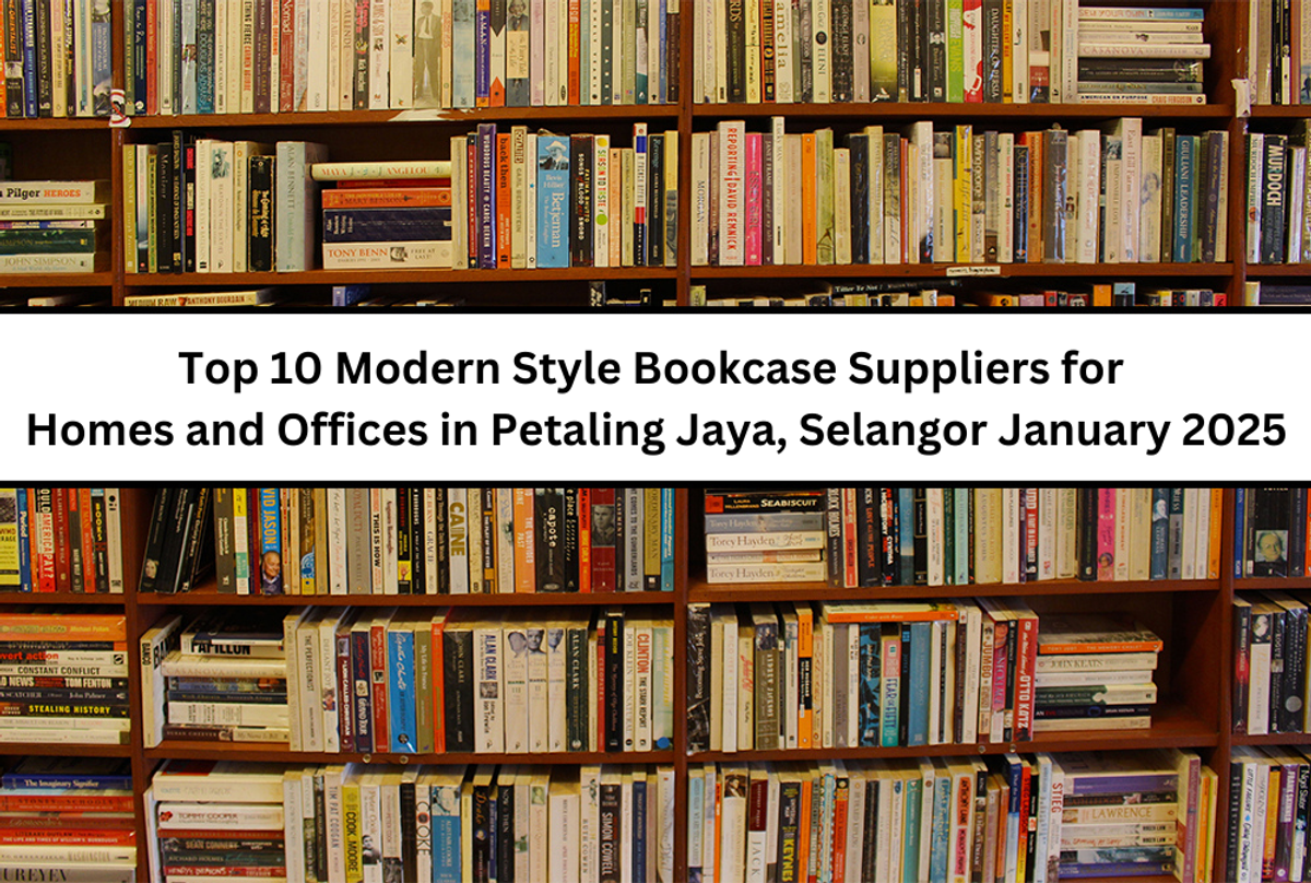 Top 10 Modern Style Bookcase Suppliers for Homes and Offices in Petaling Jaya, Selangor January 2025