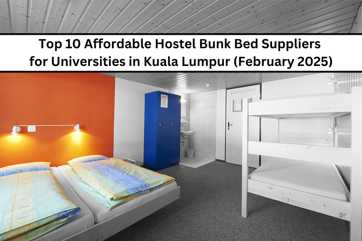 Top 10 Affordable Hostel Bunk Bed Suppliers for Universities in Kuala Lumpur (February 2025)