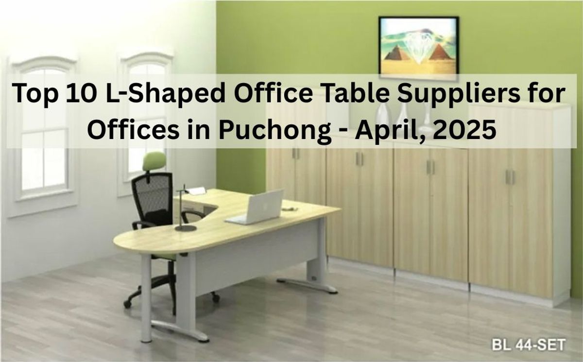 Top 10 L-Shaped Office Table Suppliers for Offices in Puchong - April, 2025