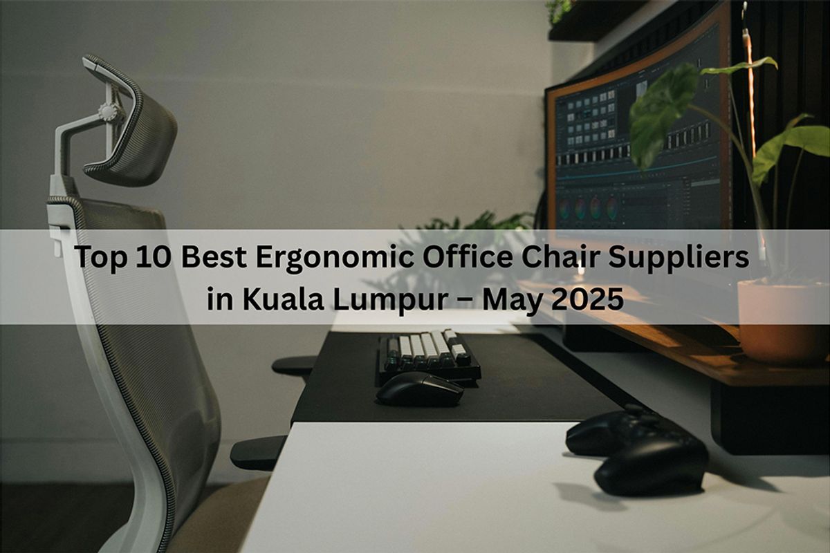Top 10 Best Ergonomic Office Chair Suppliers in Kuala Lumpur – May 2025