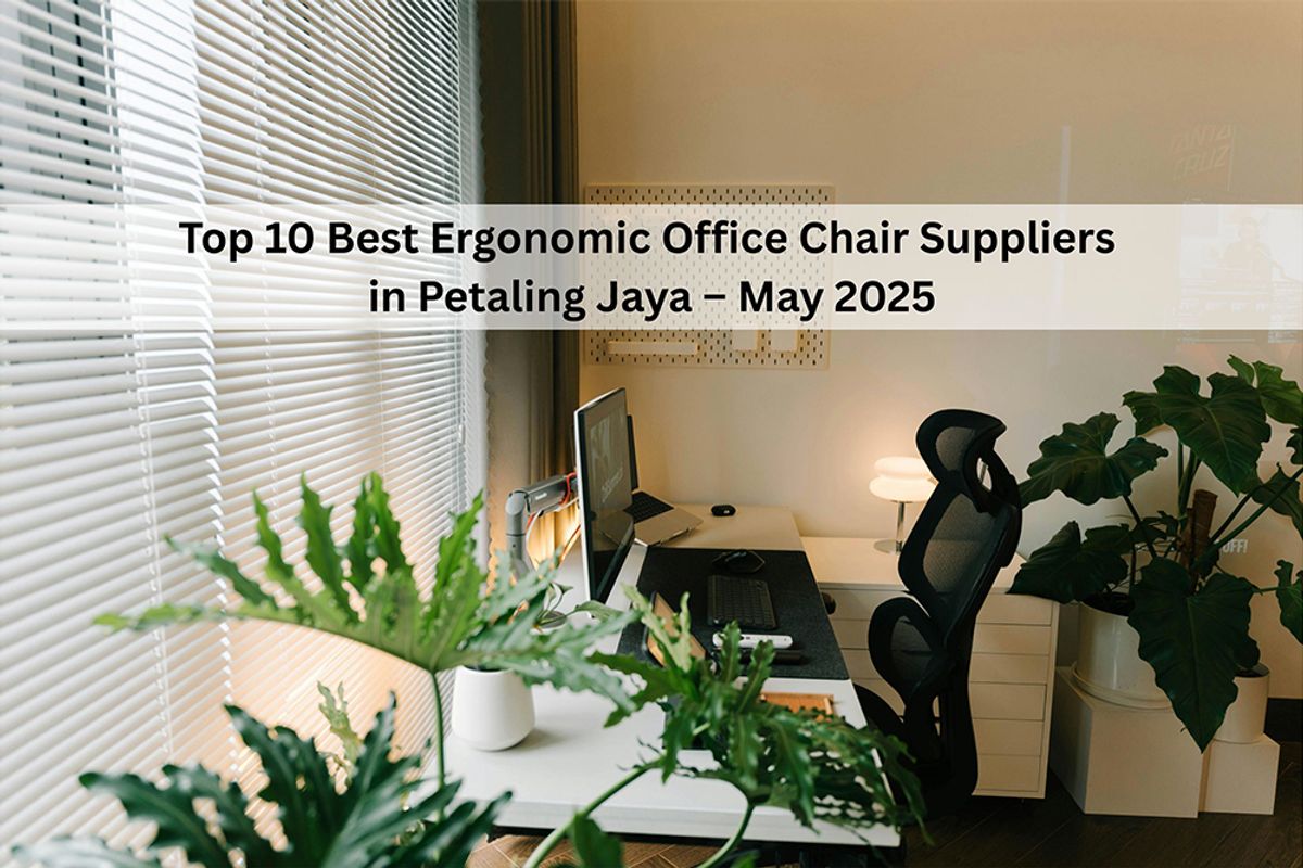 Top 10 Best Ergonomic Office Chair Suppliers in Petaling Jaya – May 2025