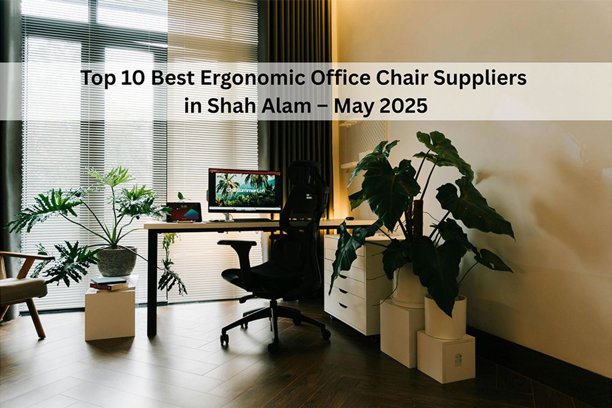 Top 10 Best Ergonomic Office Chair Suppliers in Shah Alam – May 2025