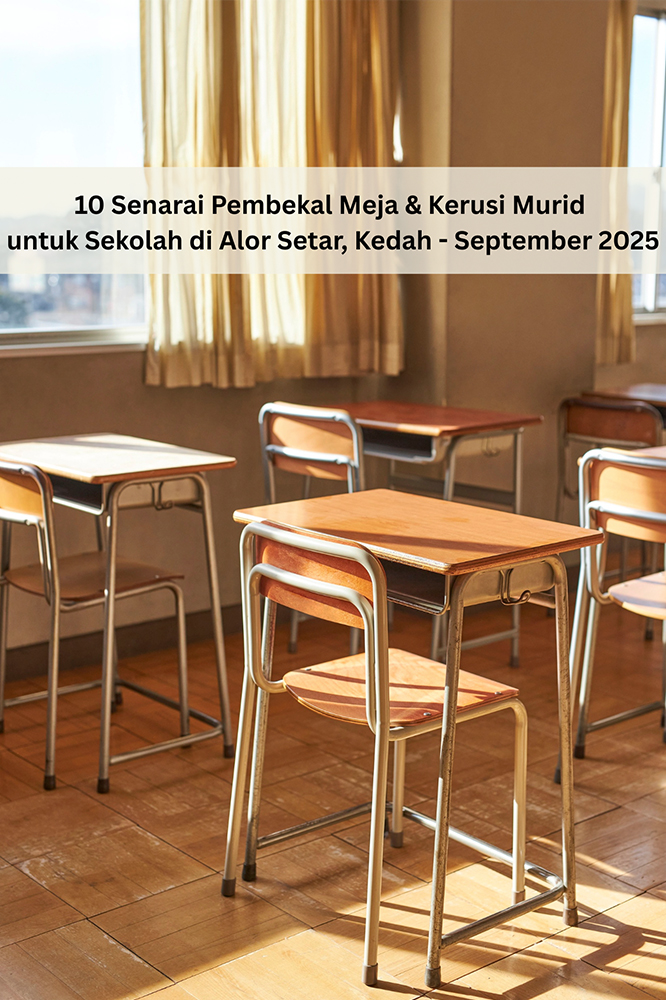 10 Senarai Pembekal Meja & Kerusi Murid untuk Sekolah di Alor Setar, Kedah - September 2025