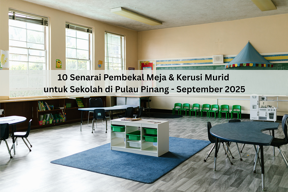 10 Senarai Pembekal Meja & Kerusi Murid untuk Sekolah di Pulau Pinang - September 2025