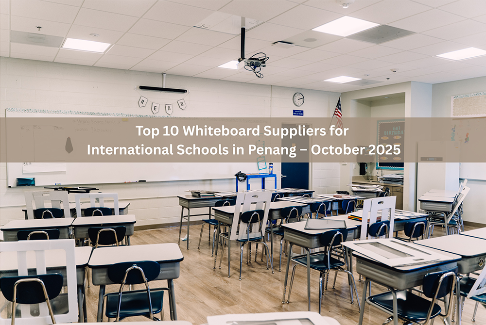 Top 10 Whiteboard Suppliers for International Schools in Penang – October 2025