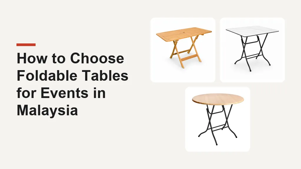 How to Choose Foldable Tables for Events in Malaysi