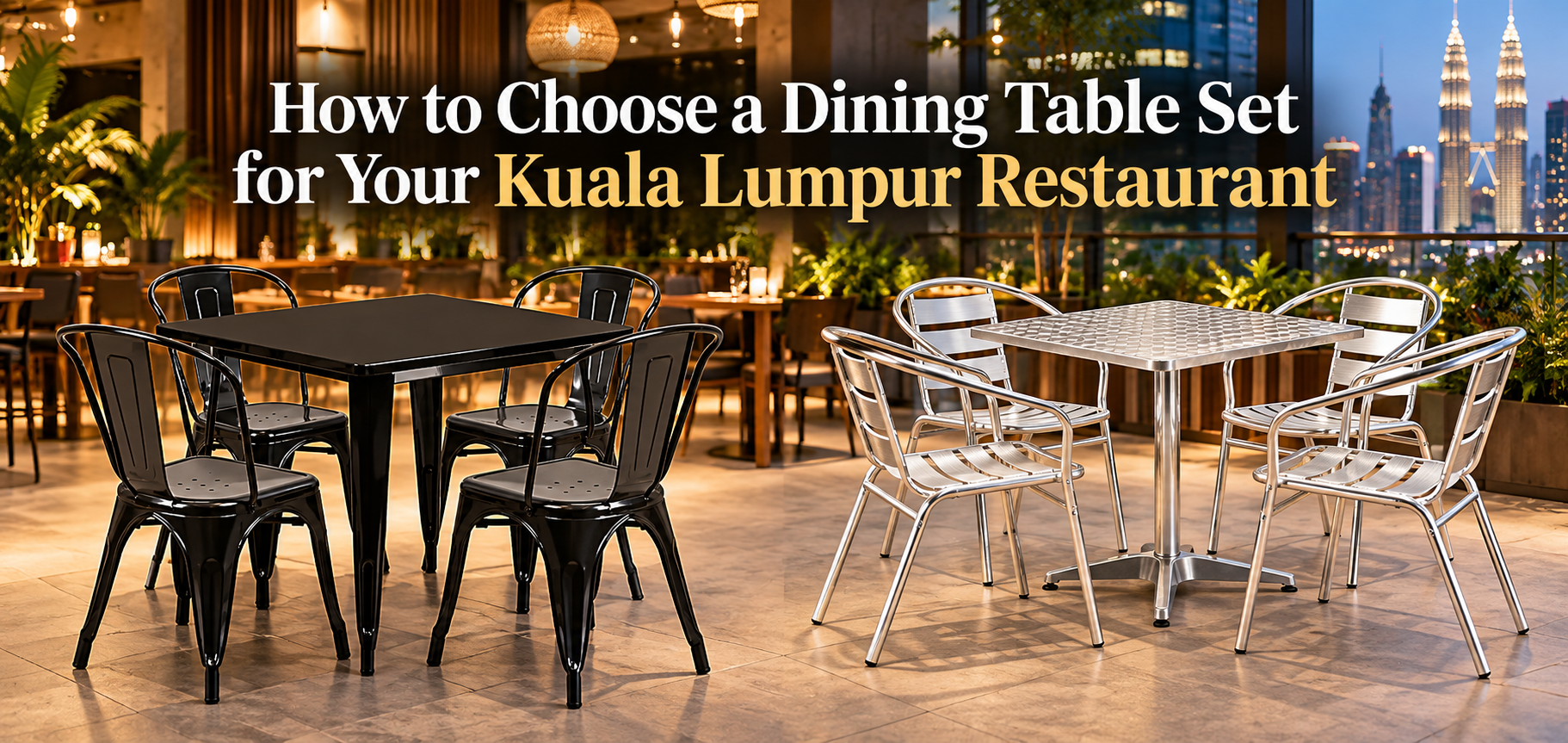 How to Choose a Dining Table Set for Your Kuala Lumpur Restaurant