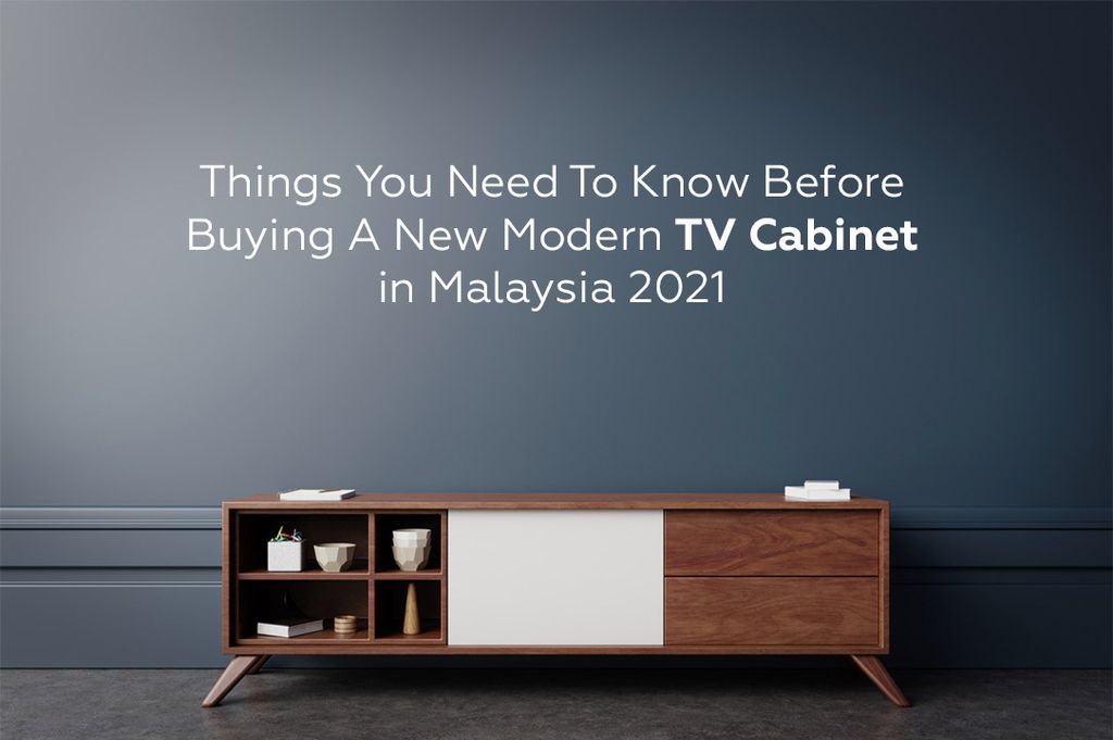 Things You Need To Know Before Buying A New Modern TV Cabinet in Malaysia 2021 (Updated November 2021)