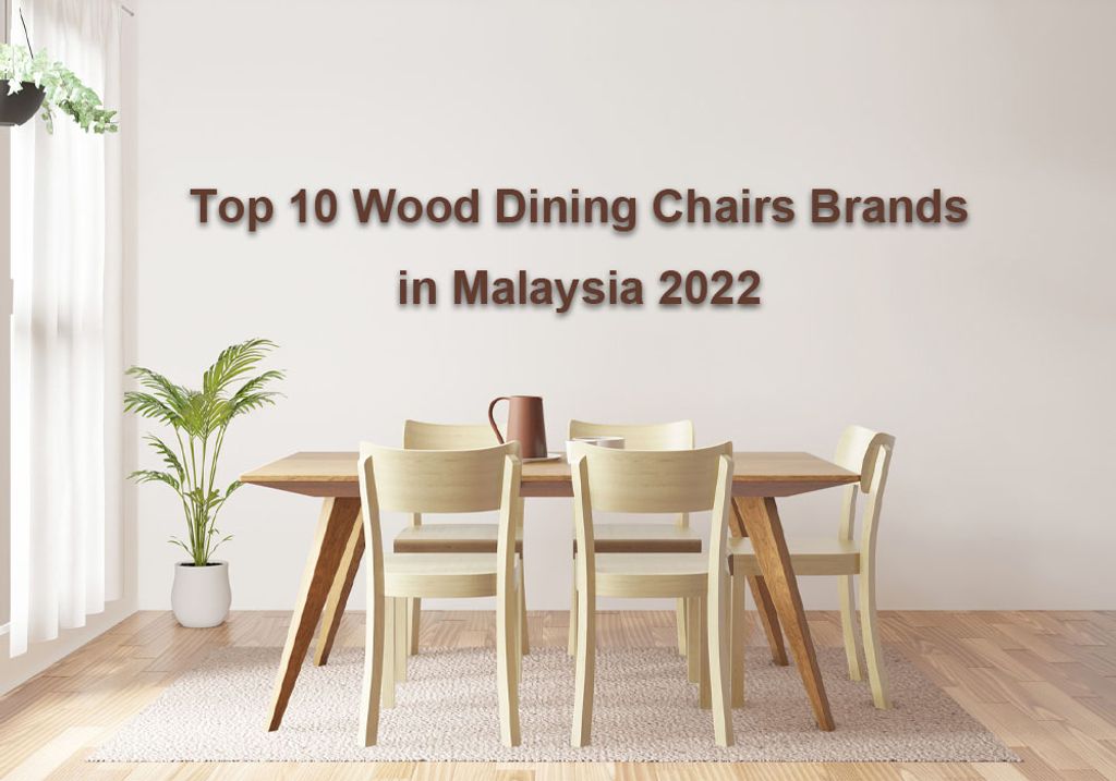 Top 10 Wood Dining Chairs Brands in Malaysia 2022