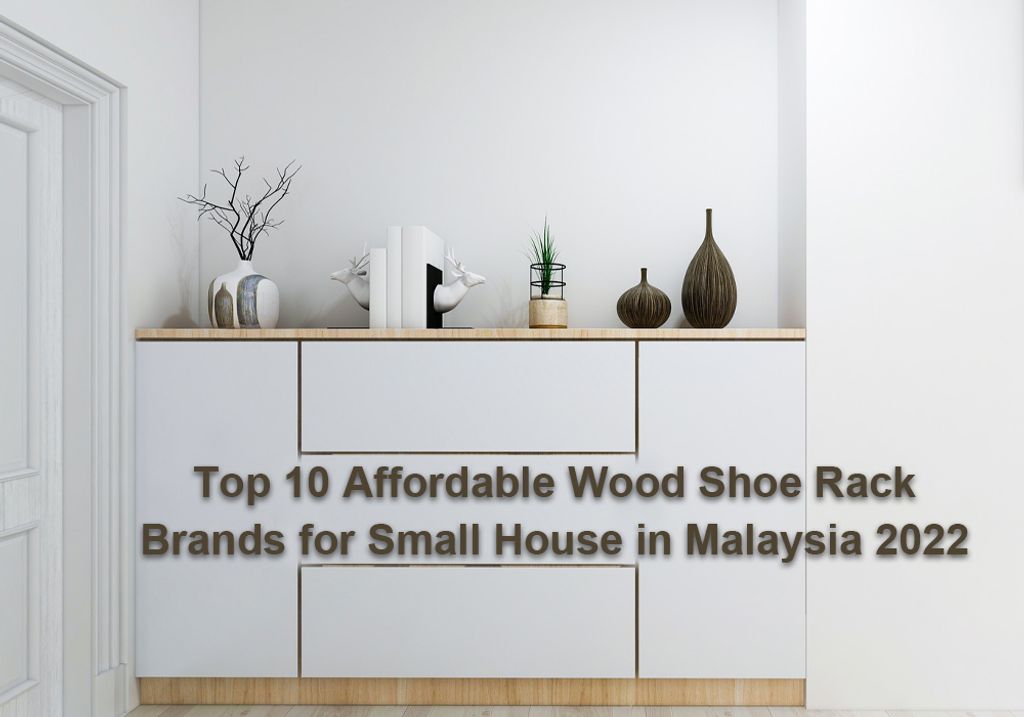 Top 10 Affordable Wood Shoe Rack Brands for Small House in Malaysia 2022