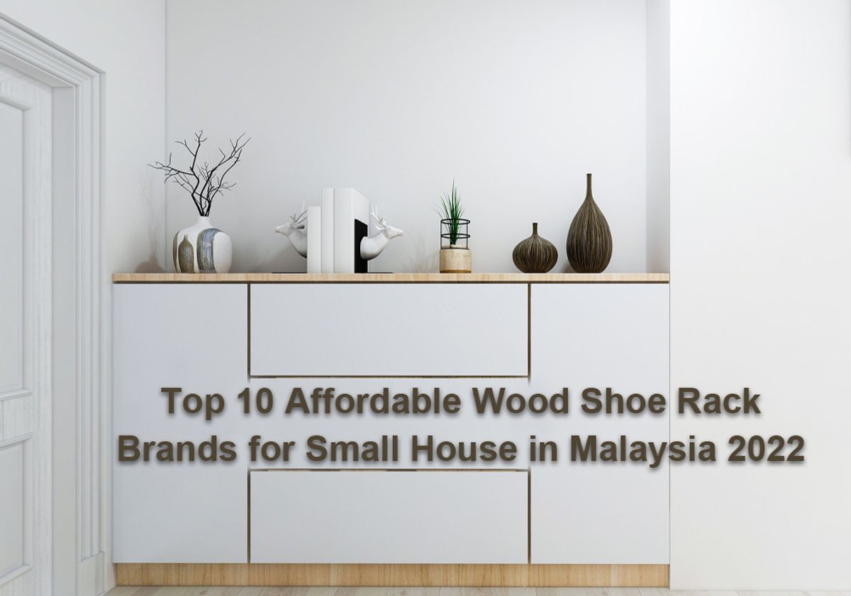 Top 10 Affordable Wood Shoe Rack Brands for Small House in Malaysia 2022