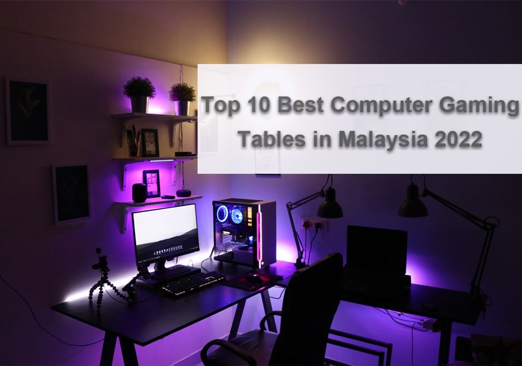 Top 10 Best Computer Gaming Tables in Malaysia 2022