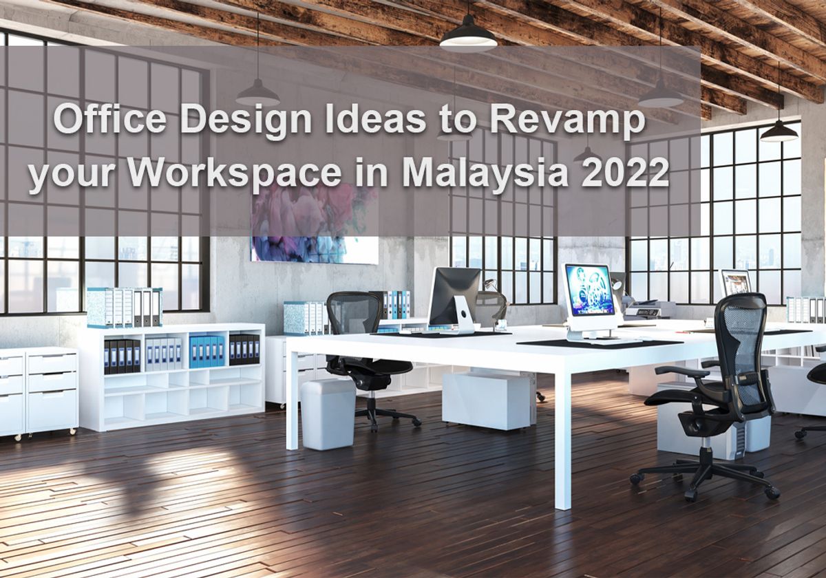 Office Design Ideas to Revamp your Workspace in Malaysia 2022