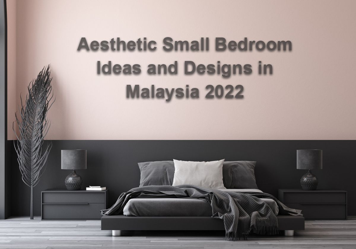 Aesthetic Small Bedroom Ideas and Designs in Malaysia 2022