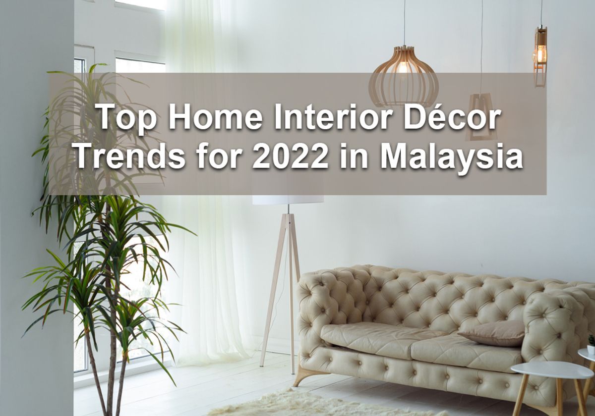 Top Home Interior Décor Trends for 2022 in Malaysia – Tekkashop ...