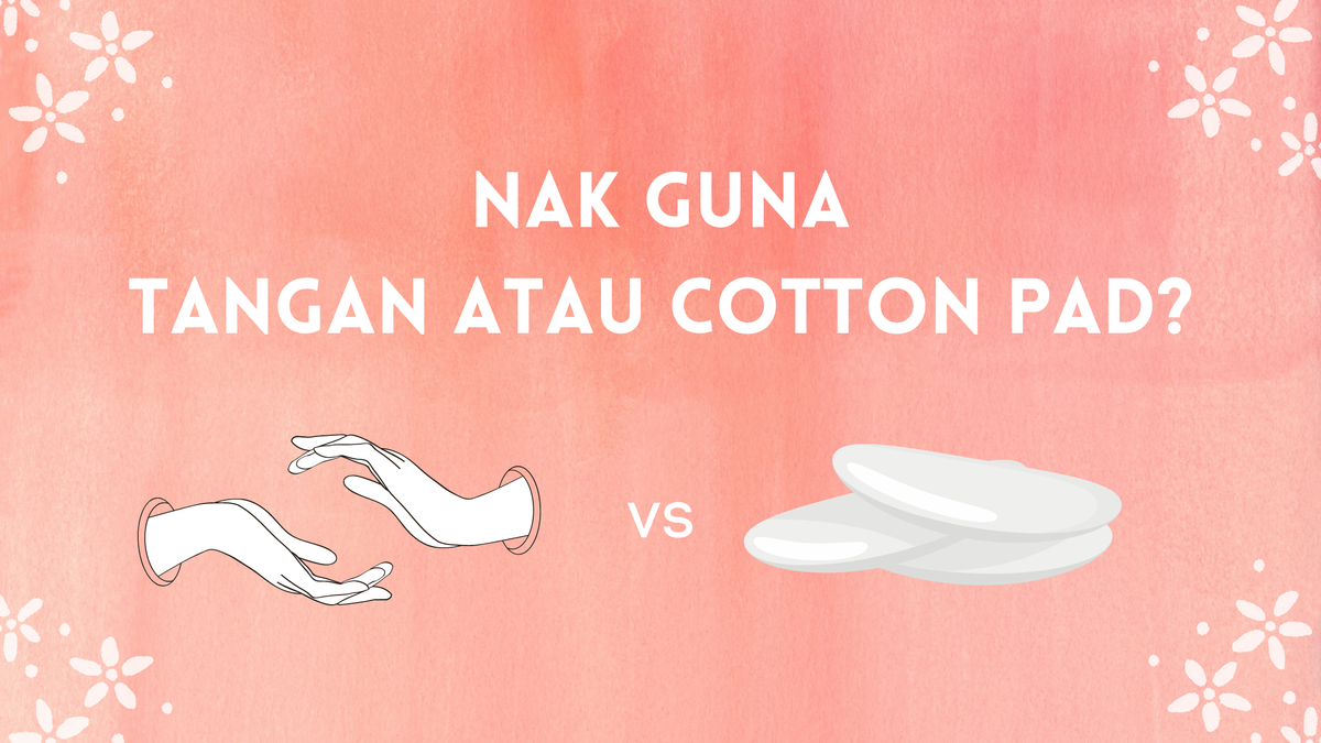 NAK GUNA TANGAN ATAU COTTON PAD?