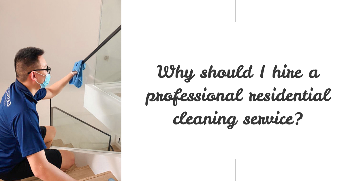 Why should I hire a professional residential cleaning service?