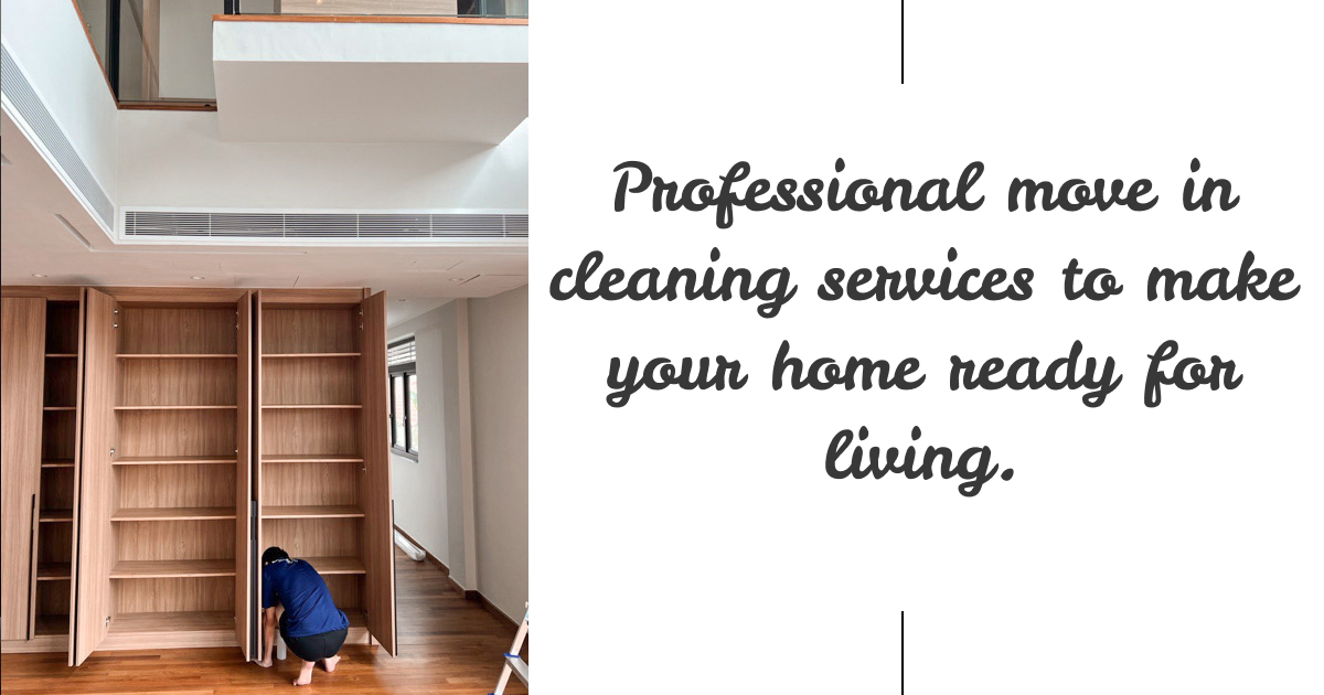 Professional Move in Cleaning Services to Make Your Home Ready for Living