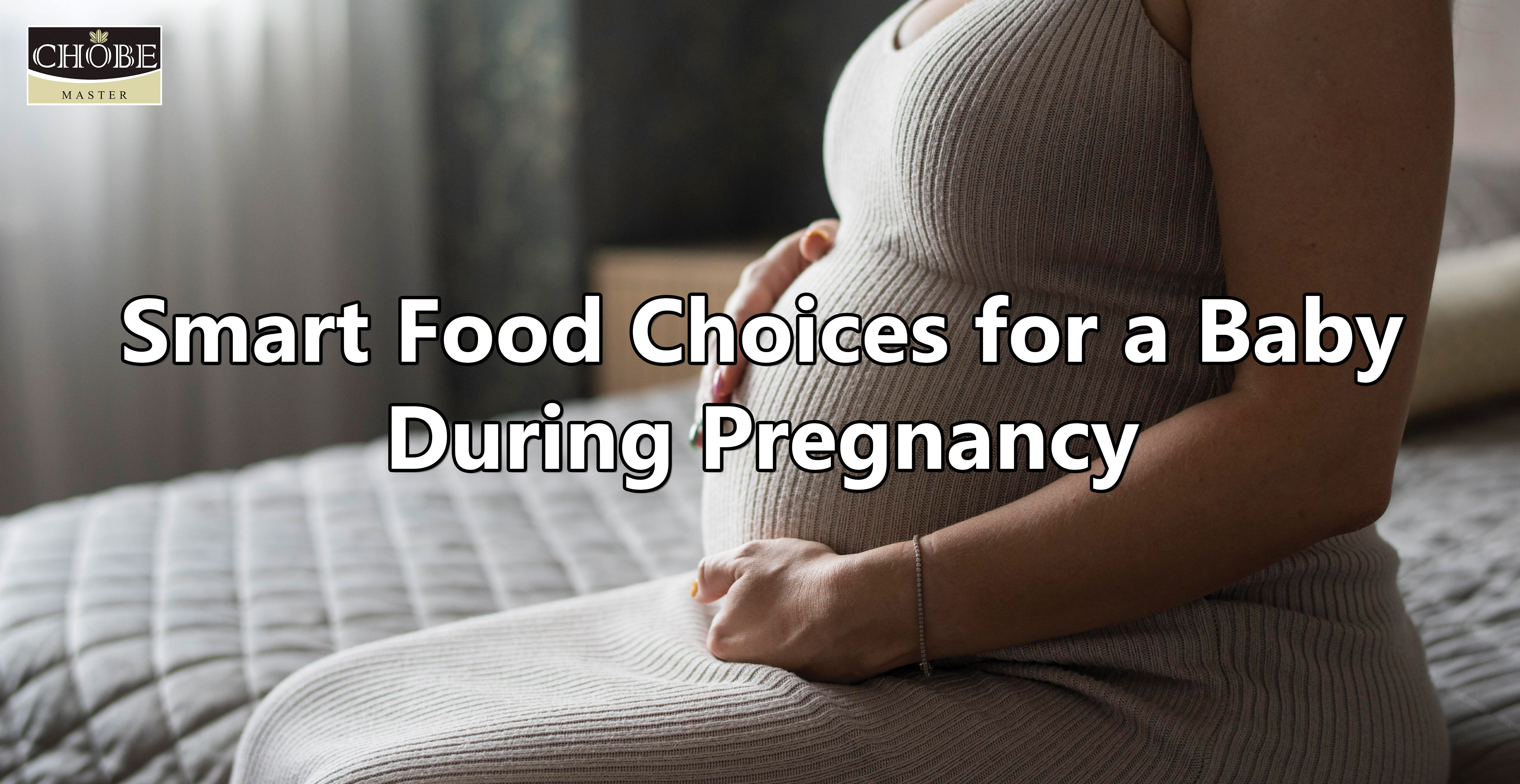 Smart Food Choices for a Baby During Pregnancy