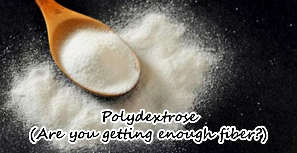 Polydextrose (Are you getting enough fiber?)