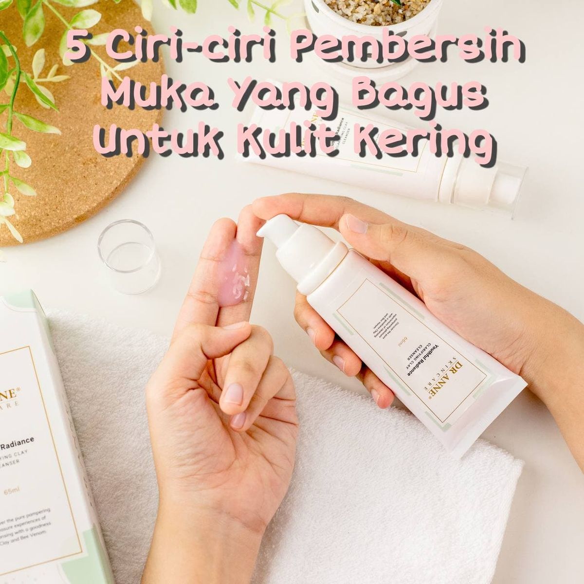 5 CIRI-CIRI PEMBERSIH MUKA YANG BAGUS UNTUK ORANG BERKULIT KERING