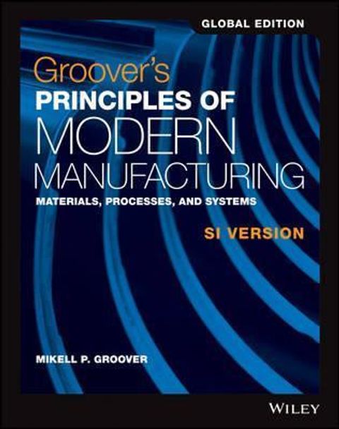 9781119249122 GROOVER PRINCIPLES OF  MODERN MANUFACTURING 6E SI.jpg