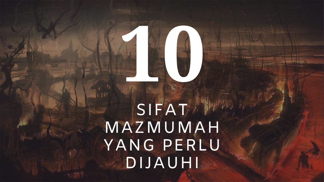 10 Sifat Mazmumah Yang Perlu Dijauhi