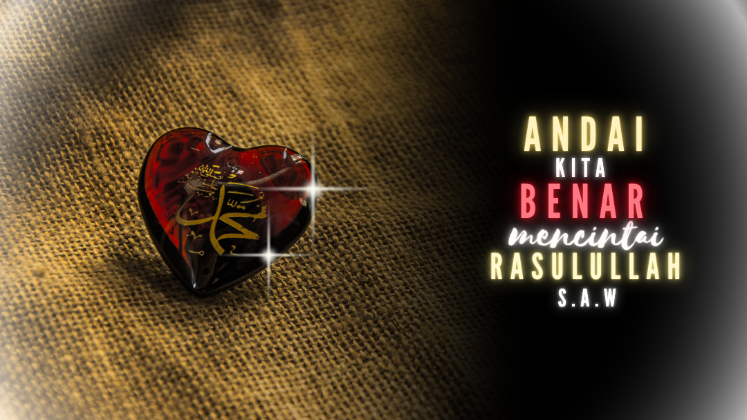 Andai Kita Benar Mencintai Rasulullah s.a.w