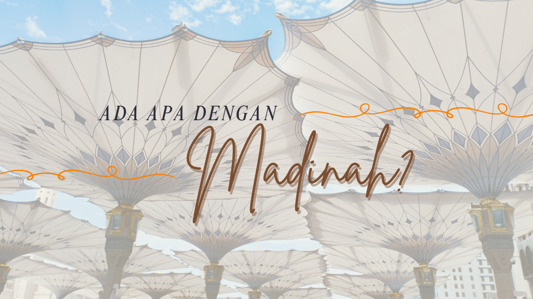 Ada Apa Dengan Madinah?
