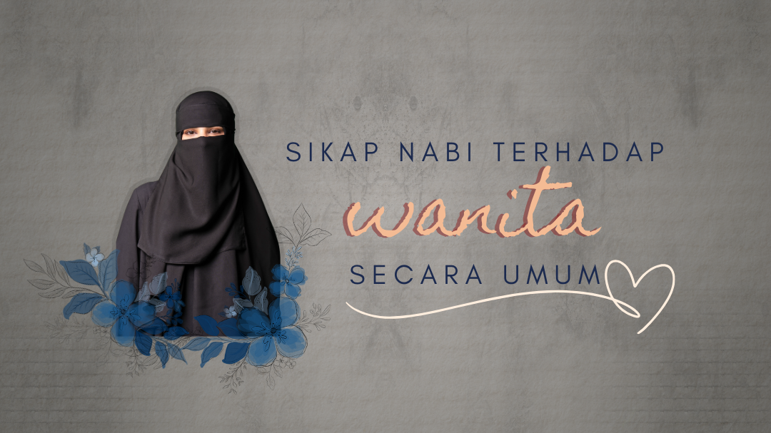 Sikap Nabi Terhadap Wanita Secara Umum