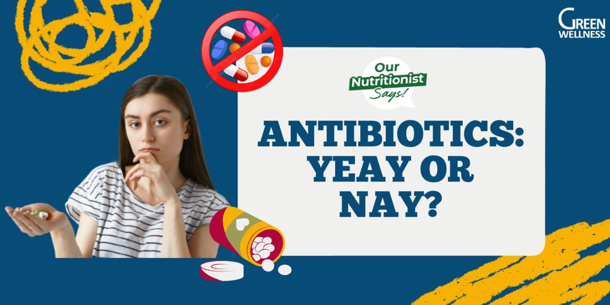 Antibiotics: Yeay or Nay?