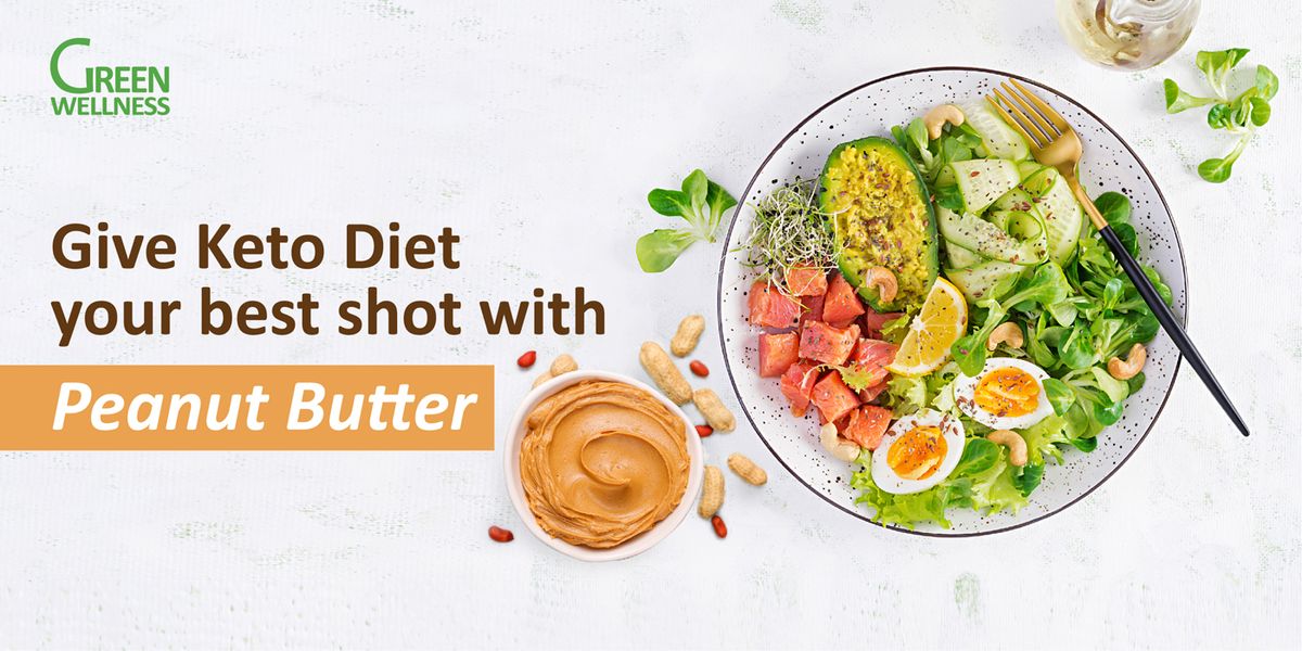 GIVE KETO DIET YOUR BEST SHOT WITH PEANUT BUTTER