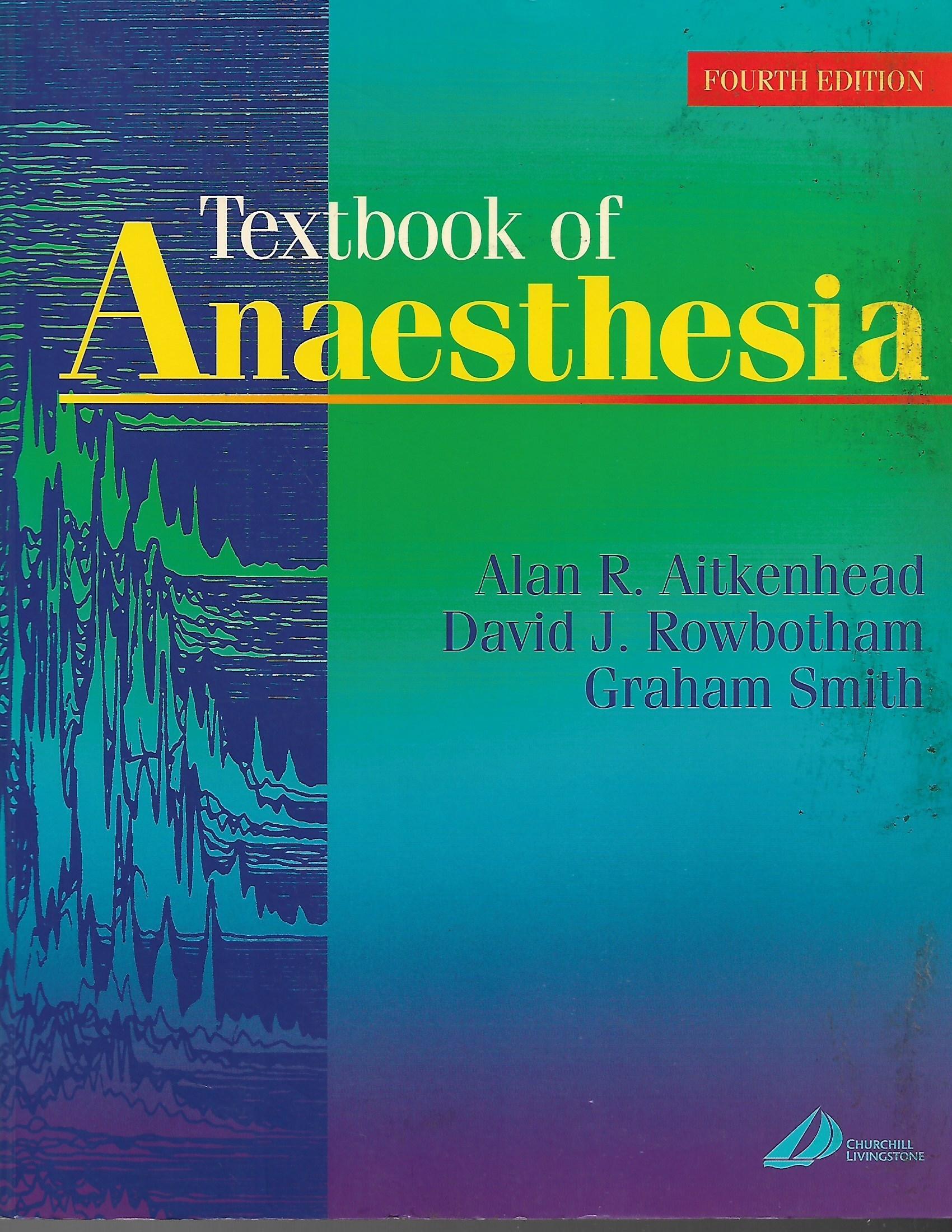 Textbook of Anaesthesia: Fourth Edition- Alan R. Aitkenhead
